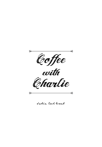 Coffee with Charlie by Justin Earl Grant